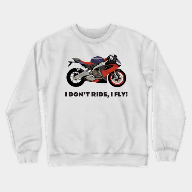 I don't ride, I fly! Aprilia RS 660 Crewneck Sweatshirt by WiredDesigns